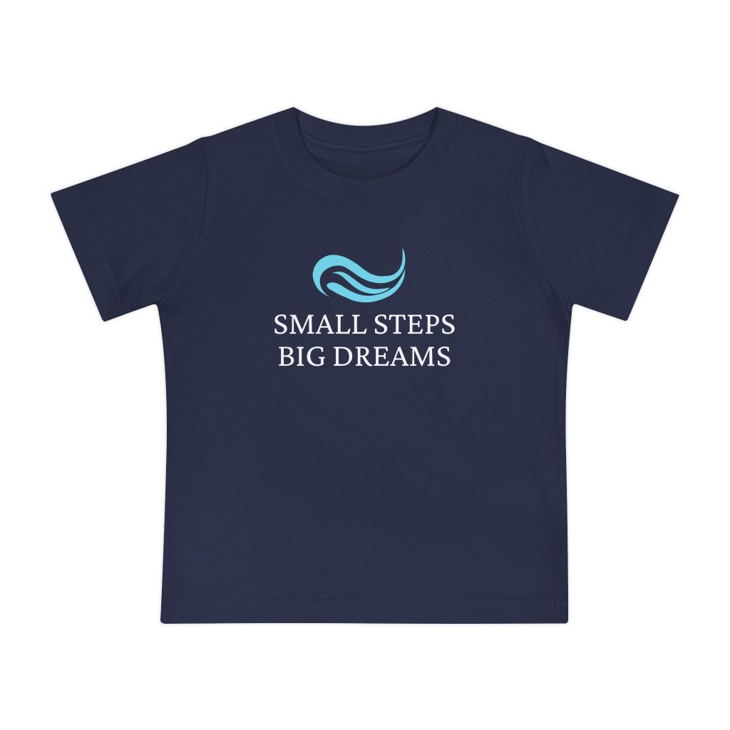 Small Steps, Big Dreams - Baby T-Shirt (Multiple Colors)