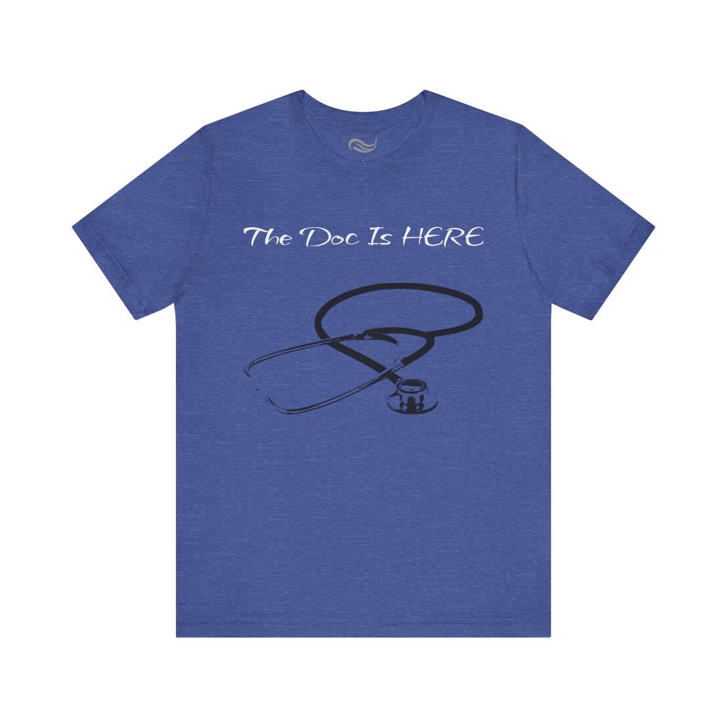 "The Doc Is Here" T-Shirt Unisex Jersey Short Sleeve Tee