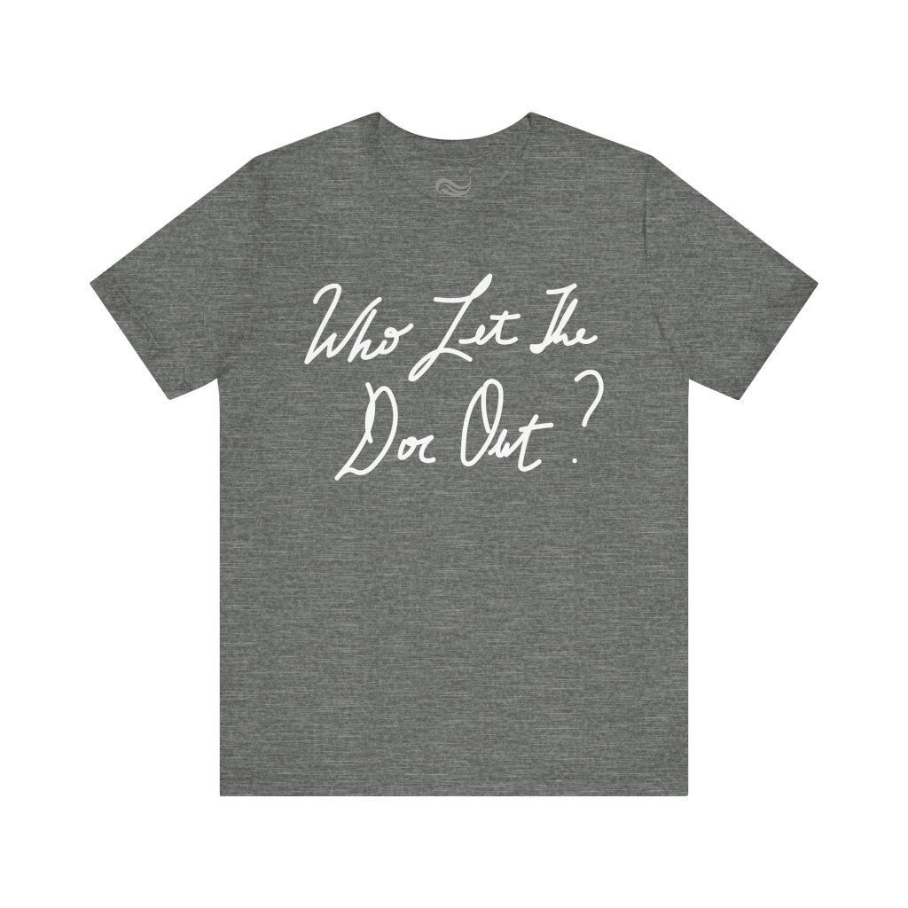 "Who Let The Doc Out" T-Shirt Jersey Short Sleeve Tee (Multiple Colors)